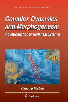 Complex Dynamics and Morphogenesis : An Introduction to Nonlinear Science by Chaouqi Misbah - Paperback