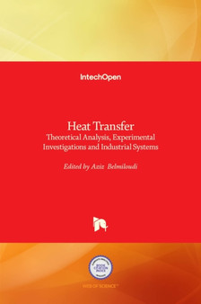 Heat Transfer : Theoretical Analysis, Experimental Investigations and Industrial Systems by Aziz Belmiloudi - Hardback