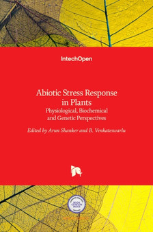 Abiotic Stress Response in Plants : Physiological, Biochemical and Genetic Perspectives by Arun Shanker - Hardback