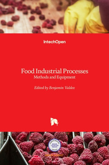 Food Industrial Processes : Methods and Equipment by Benjamin Valdez - Hardback
