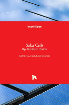 Solar Cells : Dye-Sensitized Devices by Leonid A. Kosyachenko - Hardback