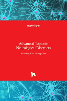 Advanced Topics in Neurological Disorders by Ken-Shiung Chen - Hardback