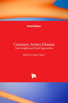 Coronary Artery Disease : New Insights and Novel Approaches by Angelo Squeri - Hardback