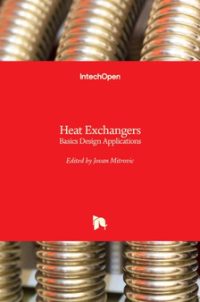Heat Exchangers : Basics Design Applications by Jovan Mitrovic - Hardback