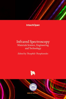 Infrared Spectroscopy : Materials Science, Engineering and Technology by Theophile Theophanides - Hardback