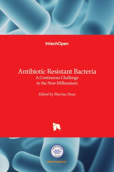 Antibiotic Resistant Bacteria : A Continuous Challenge in the New Millennium by Marina Pana - Hardback