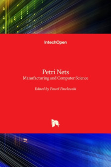 Petri Nets : Manufacturing and Computer Science by Pawel Pawlewski - Hardback