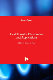 Heat Transfer Phenomena and Applications by Salim N. Kazi - Hardback