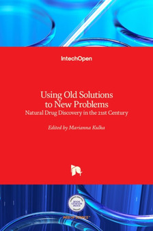 Using Old Solutions to New Problems : Natural Drug Discovery in the 21st Century by Marianna Kulka - Hardback