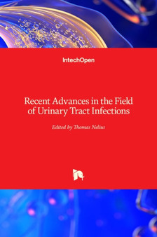 Recent Advances in the Field of Urinary Tract Infections by Thomas Nelius - Hardback