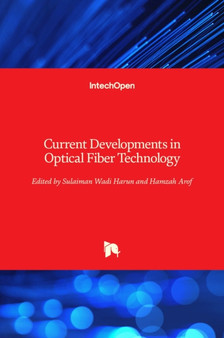 Current Developments in Optical Fiber Technology by Sulaiman Wadi Harun - Hardback