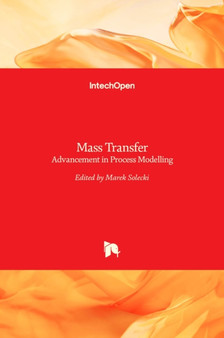 Mass Transfer : Advancement in Process Modelling by Marek Solecki - Hardback