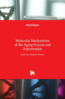 Molecular Mechanisms of the Aging Process and Rejuvenation by Naofumi Shiomi - Hardback