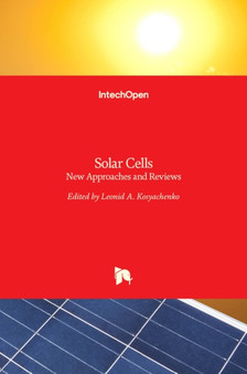 Solar Cells : New Approaches and Reviews by Leonid A. Kosyachenko - Hardback