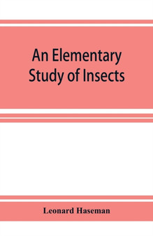 An Elementary Study of Insects by Leonard Haseman - Paperback