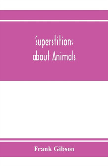Superstitions about animals by Frank Gibson - Paperback