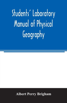 Students' laboratory manual of physical geography by Albert Perry Brigham - Paperback