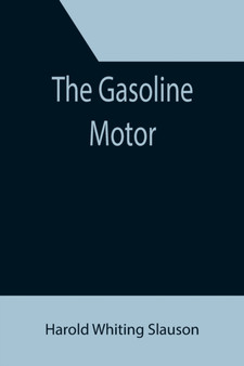 The Gasoline Motor by Harold Whiting Slauson - Paperback