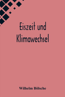 Eiszeit und Klimawechsel by Wilhelm Boelsche - Paperback