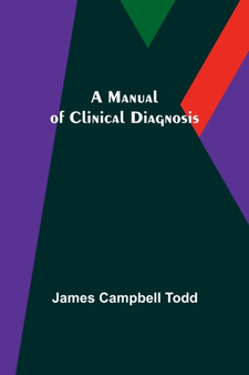 A Manual of Clinical Diagnosis by James Campbell Todd - Paperback