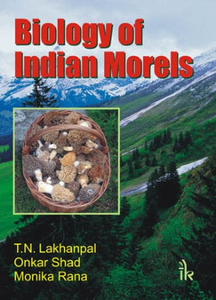 Biology of Indian Morels by T.N. Lakhanpal - Hardback