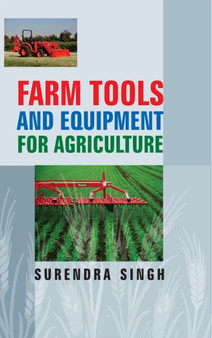 Farm Tools and Equipments for Agriculture by Surendra Singh - Hardback
