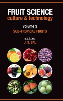 Sub-Tropical Fruits: Vol.03: Fruit Science Culture & Technology by J.S. Bal - Hardback