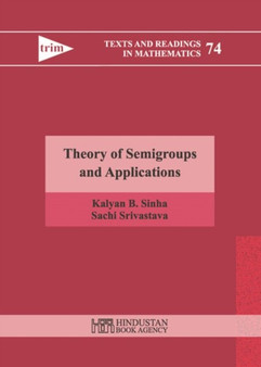 Theory of Semigroups and Applications by Kalyan B. Sinha - Hardback