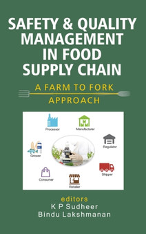 Safety and Quality Management in Food Supply Chain: A Farm To Fork Approach (Co-Published With CRC Press, UK) by Sudheer K.P.& Bindu Lakshmanan - Hardback