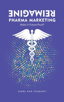 Reimagine Pharma Marketing : Make it Future Proof by Subba Rao Chaganti - Hardback