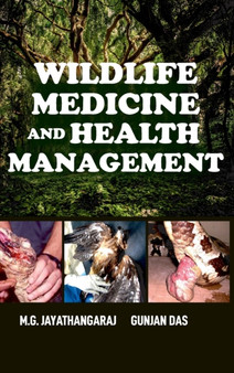 Wildlife Medicine and Health Management by M.G.Jayathangara & Gunjan Das - Hardback
