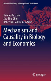 Mechanism and Causality in Biology and Economics : 3 by Hsiang-Ke Chao - Hardback