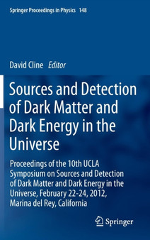 Sources and Detection of Dark Matter and Dark Energy in the Universe : Proceedings of the 10th UCLA Symposium on Sources and Detection of Dark Matter and Dark Energy in the Universe, February 22-24, 2 : 148 by David Cline - Hardback