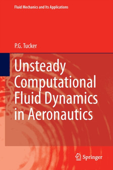 Unsteady Computational Fluid Dynamics in Aeronautics : 104 by P.G. Tucker - Hardback