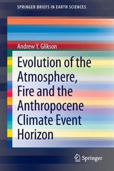 Evolution of the Atmosphere, Fire and the Anthropocene Climate Event Horizon by Andrew Y. Glikson - Paperback