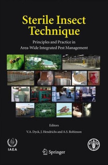 Sterile Insect Technique : Principles and Practice in Area-Wide Integrated Pest Management by V.A. Dyck - Paperback