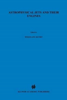 Astrophysical Jets and Their Engines by Kundt Wolfgang Kundt - Paperback