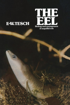 The Eel : Biology and Management of Anguillid Eels by F. Tesch - Paperback