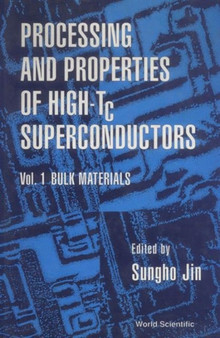 Processing And Properties Of High-tc Superconductors - Volume 1: Bulk Materials by Sungho Jin - Hardback