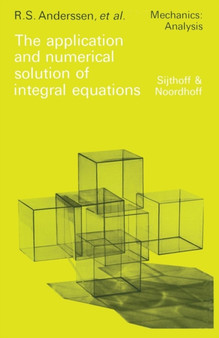 The application and numerical solution of integral equations : 6 by R.S. Anderssen - Paperback