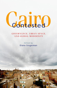 Cairo Contested : Governance, Urban Space, and Global Modernity by Diane Singerman - Paperback
