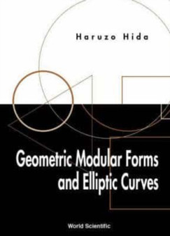 Geometric Modular Forms And Elliptic Curves by Haruzo Hida - Hardback