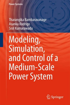 Modeling, Simulation, and Control of a Medium-Scale Power System by Tharangika Bambaravanage - Hardback