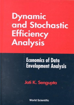 Dynamic And Stochastic Efficiency Analysis by Jati K Sengupta - Hardback