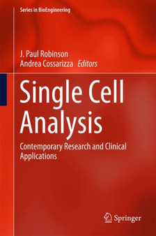 Single Cell Analysis : Contemporary Research and Clinical Applications by J.Paul Robinson - Hardback