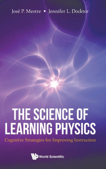 Science Of Learning Physics, The: Cognitive Strategies For Improving Instruction by Jose Mestre - Hardback