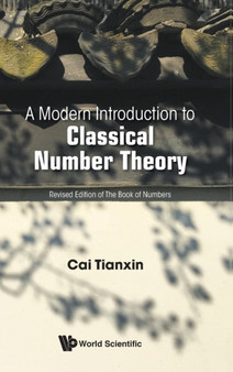 Modern Introduction To Classical Number Theory, A by Tianxin Cai - Hardback