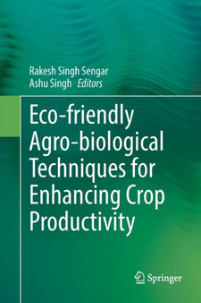 Eco-friendly Agro-biological Techniques for Enhancing Crop Productivity by Rakesh Singh Sengar - Paperback