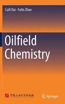 Oilfield Chemistry by Caili Dai - Hardback