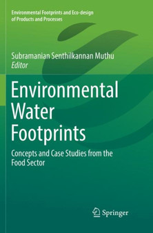Environmental Water Footprints : Concepts and Case Studies from the Food Sector by Subramanian Senthilkannan Muthu - Paperback